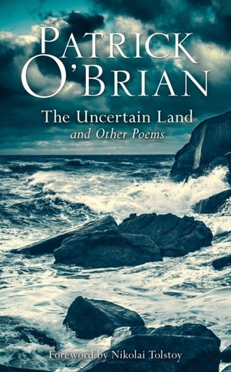 The Uncertain Land and Other Poems O'Brian Patrick