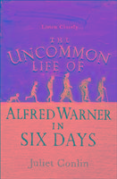 The Uncommon Life of Alfred Warner in Six Days Conlin Juliet