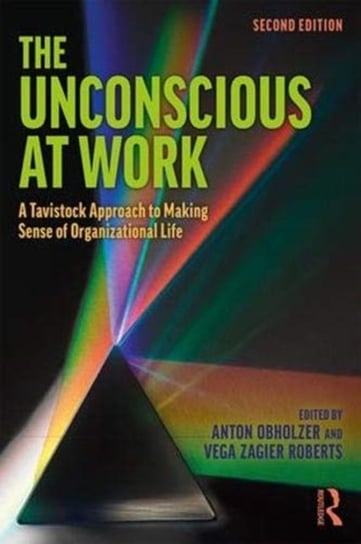 The Unconscious At Work: A Tavistock Approach To Making Sense Of Organizational Life Anton Obholzer