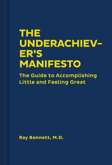 The Underachievers Manifesto Ray Bennett