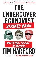 The Undercover Economist Strikes Back: How to Run--Or Ruin--An Economy Harford Tim