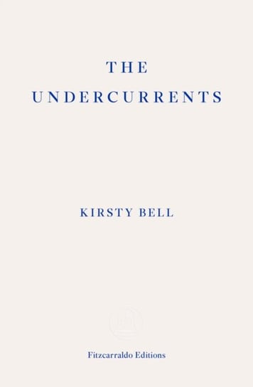 The Undercurrents Kirsty Bell