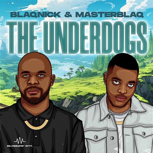 The Underdogs Blaqnick & MasterBlaq