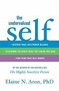 The Undervalued Self: Restore Your Love/Power Balance, Transform the Inner Voice That Holds You Back, and Find Your True Self-Worth Aron Elaine N.
