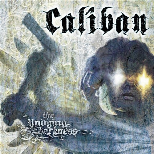 The Undying Darkness Caliban