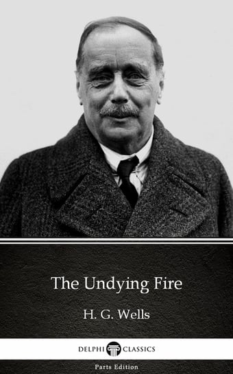 The Undying Fire (Illustrated) Wells Herbert George