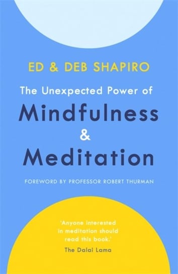 The Unexpected Power of Mindfulness and Meditation Ed Shapiro, Deb Shapiro