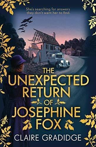 The Unexpected Return of Josephine Fox: Winner of the Richard & Judy Search for a Bestseller Competi Claire Gradidge