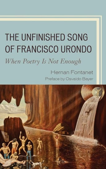 The Unfinished Song of Francisco Urondo Fontanet Hernan