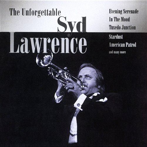 The Unforgettable Syd Lawrence Syd Lawrence & His Orchestra