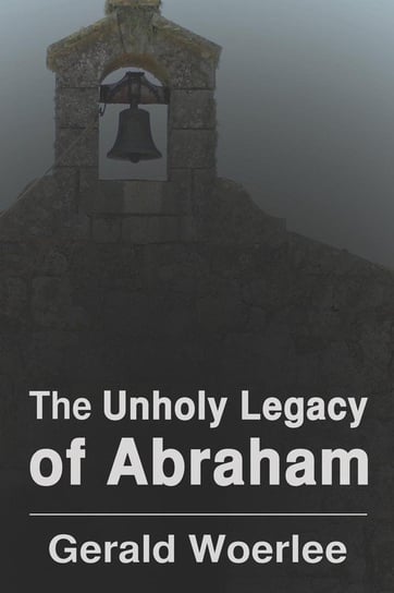 The Unholy Legacy of Abraham Woerlee G.M.