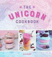 The Unicorn Cookbook Carey Alix