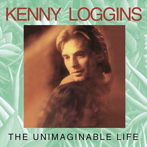 The Unimaginable Life Kenny Loggins