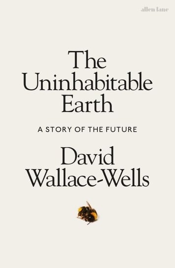 The Uninhabitable Earth Wallace-Wells David