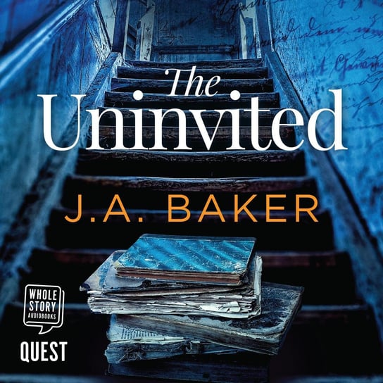 The Uninvited J.A. Baker