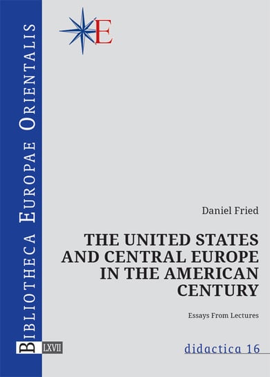 The United States and central Europe in the American century Fried Daniel