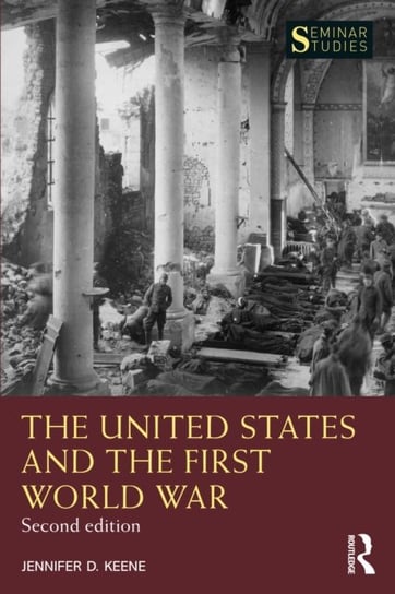 The United States and the First World War Jennifer D. Keene