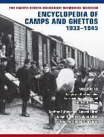 The United States Holocaust Memorial Museum Encyclopedia of Camps and Ghettos, 1933-1945, Vol. III: Camps and Ghettos Under European Regimes Aligned w Geoffrey P. Megargee