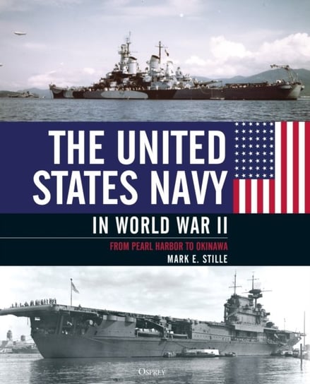 The United States Navy in World War II. From Pearl Harbor to Okinawa Mark Stille