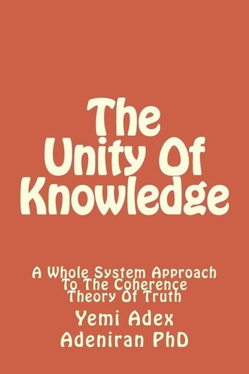 The Unity Of Knowledge Adeniran Phd Yemi Adex