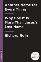 The Universal Christ: How a Forgotten Reality Can Change Everything We See, Hope For, and Believe Rohr Richard