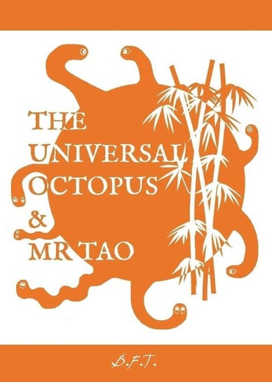 The Universal Octopus & Mr Tao Brian F. Taylor