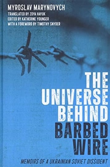The Universe behind Barbed Wire. Memoirs of a Ukrainian Soviet Dissident Boydell & Brewer Ltd