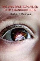 The Universe Explained To My Grandchildren Reeves Hubert