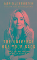 The Universe Has Your Back Bernstein Gabrielle