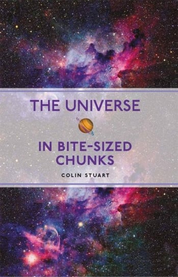 The Universe in Bite-sized Chunks Colin Stuart