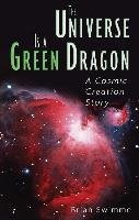The Universe is a Green Dragon Swimme Brian Ph.D.
