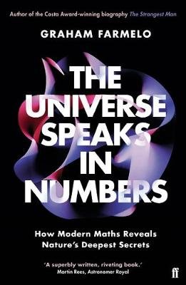 The Universe Speaks in Numbers: How Modern Maths Reveals Nature's Deepest Secrets Farmelo Graham