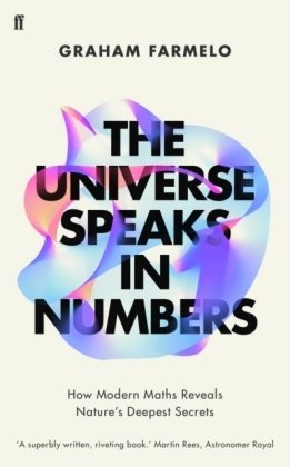 The Universe Speaks in Numbers: How Modern Maths Reveals Nature's Deepest Secrets Farmelo Graham