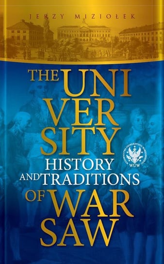 The University of Warsaw. History and traditions - ebook PDF Miziołek Jerzy