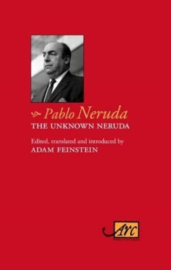 The Unknown Neruda Neruda Pablo
