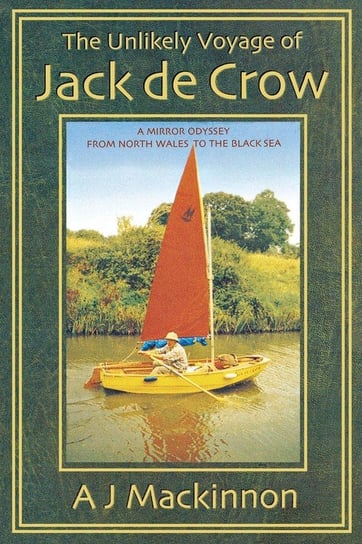 The Unlikely Voyage of Jack De Crow Mackinnon A. J.