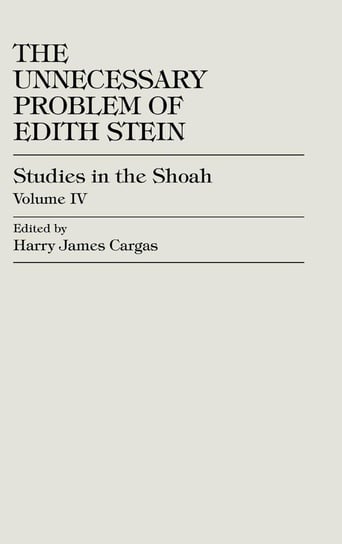 The Unnecessary Problem of Edith Stein Cargas Harry James