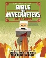 The Unofficial Bible for Minecrafters: Life of Moses Miko Christopher, Romines Garrett