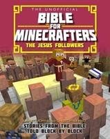 The Unofficial Bible for Minecrafters: The Jesus Followers Miko Christopher, Romines Garrett