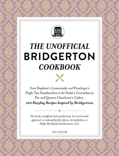 The Unofficial Bridgerton Cookbook Lex Taylor