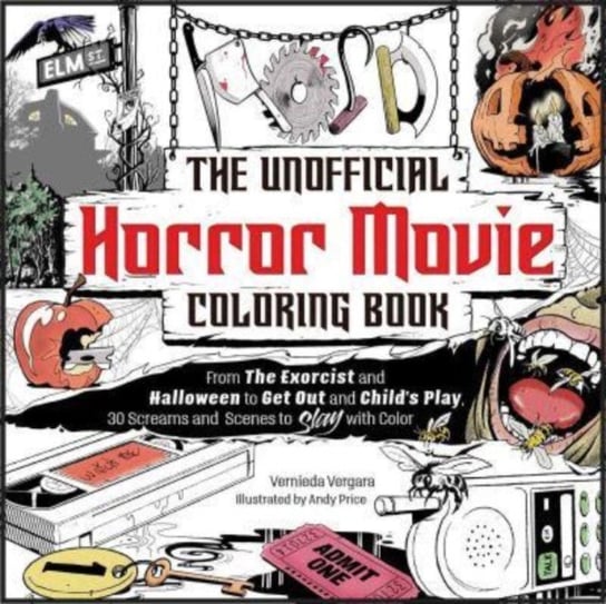 The Unofficial Horror Movie Coloring Book: From The Exorcist and Halloween to Get Out and Child's Play, 30 Screams and Scenes to Slay with Color Adams Media Corporation