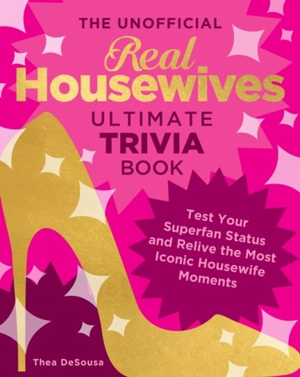 The Unofficial Real Housewives Ultimate Trivia Book Opracowanie zbiorowe