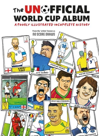 The Unofficial World Cup Album. A Poorly Illustrated Incomplete History Harpercollins Publishers