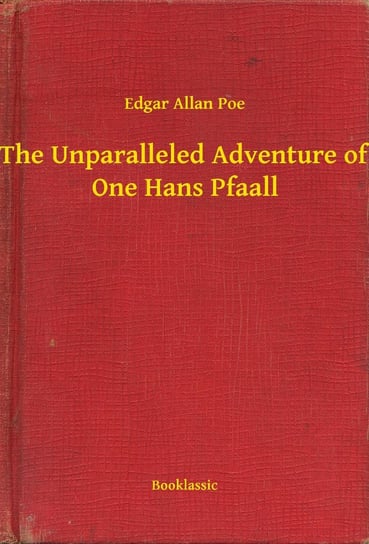 The Unparalleled Adventure of One Hans Pfaall Poe Edgar Allan