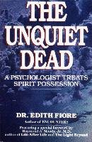 The Unquiet Dead: A Psychologist Treats Spirit Possession Fiore Edith