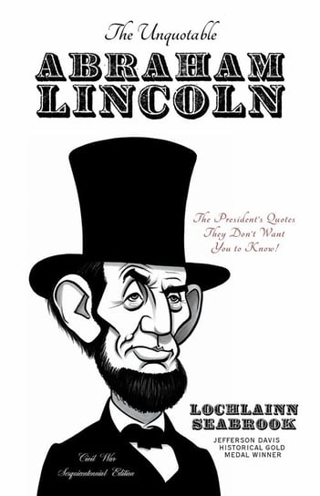 The Unquotable Abraham Lincoln Lochlainn Seabrook