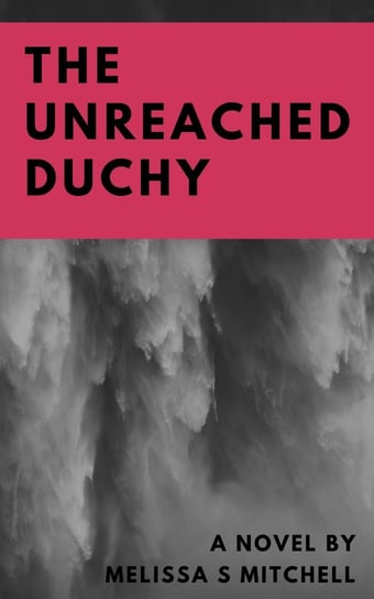 The Unreached Duchy - ebook epub Melissa Mitchell