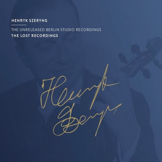The Unreleased Berlin Studio Recordings Szeryng Henryk