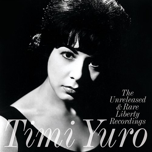 The Unreleased & Rare Liberty Recordings Timi Yuro