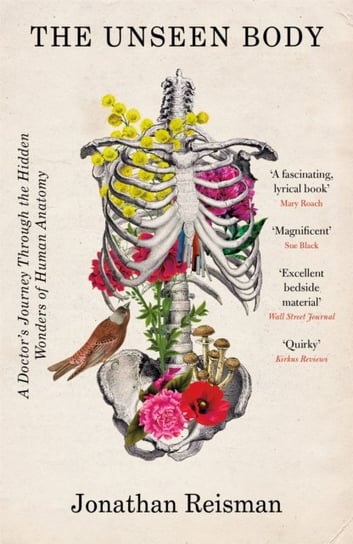 The Unseen Body: A Doctors Journey Through the Hidden Wonders of Human Anatomy Jonathan Reisman